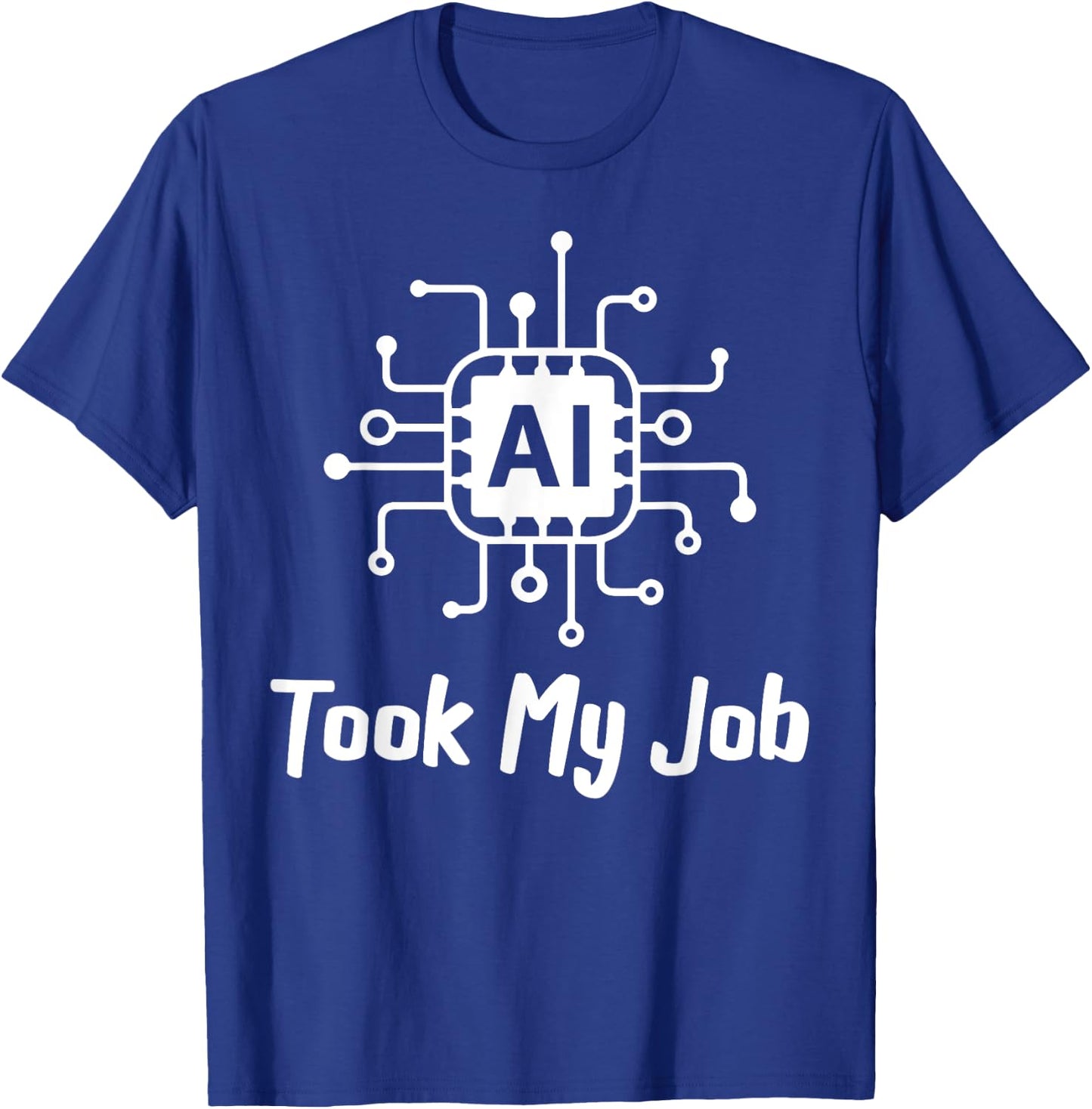 AI Saying Slogan AI Took My Job T-Shirt - T-Shirt | Royal