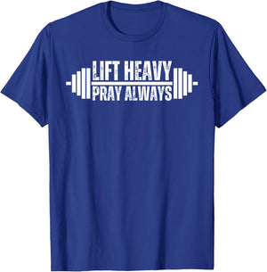 Lift Heavy Pray Always Weight Lifting Christian Faith gym T-Shirt - T-Shirt | Royal