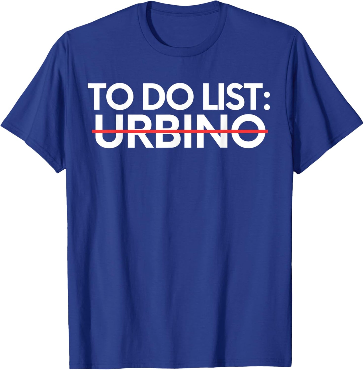 Inspiring Vacations To Do List Urbino City Travel Tourism T-Shirt - T-Shirt | Royal