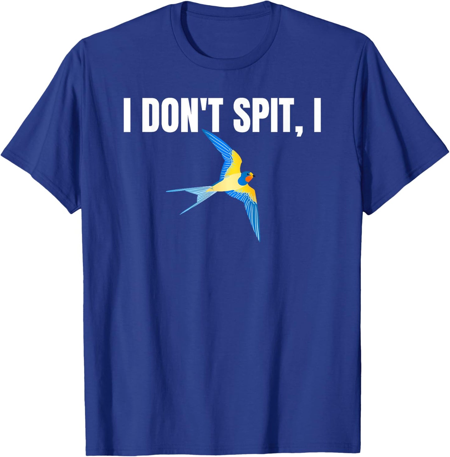 I Dont Spit I Swallow Funny Bird Watching Party BBQ Party T T-Shirt - T-Shirt | Royal