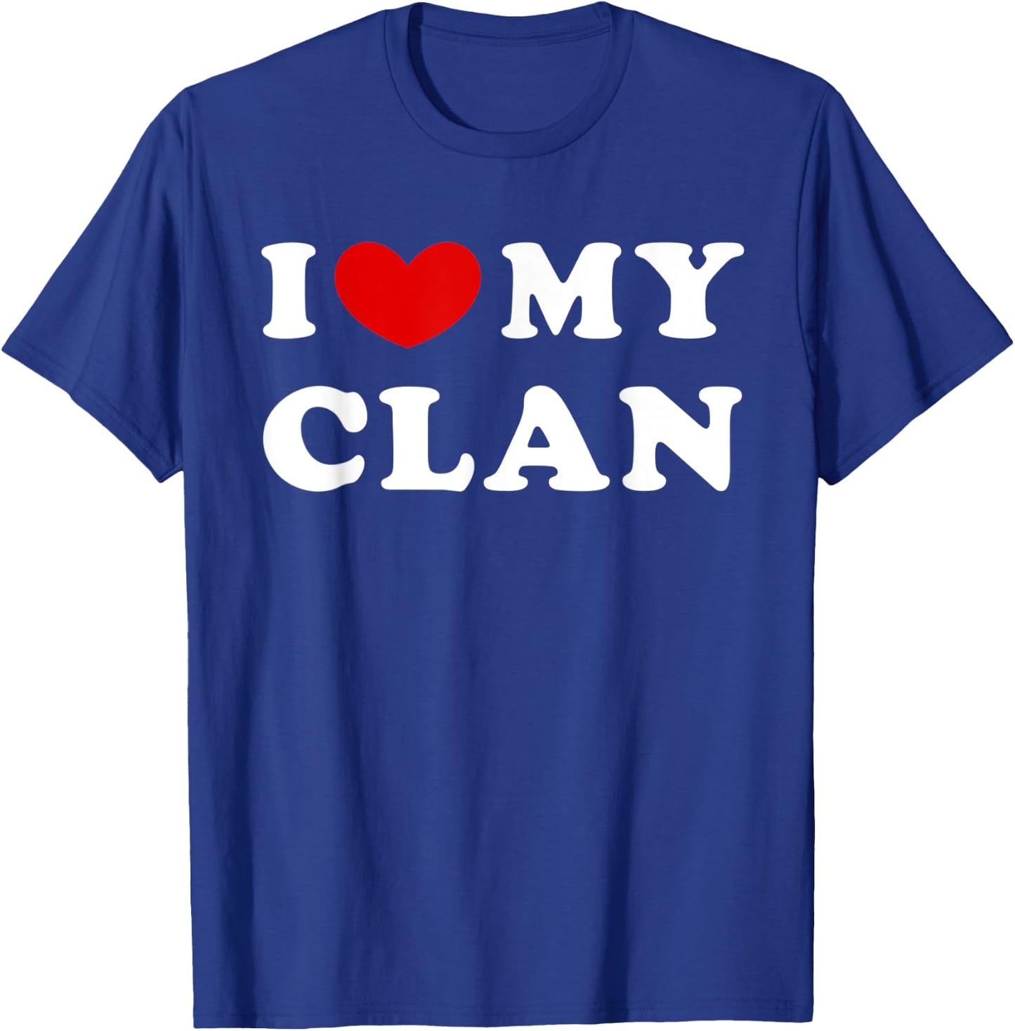 I Love My Clan, I Heart My Clan T-Shirt - T-Shirt | Royal