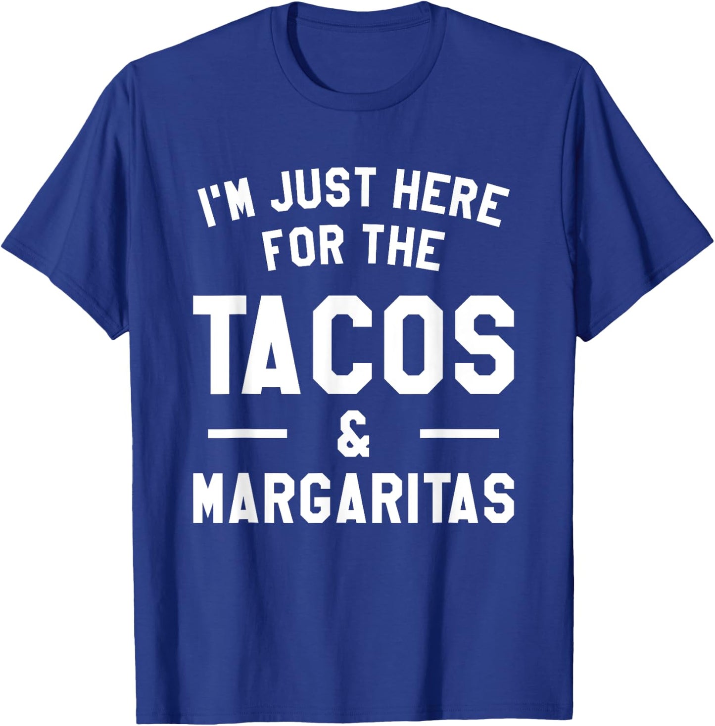 I'm Just Here For The Tacos & Margaritas Taco Lover T-Shirt - T-Shirt | Royal