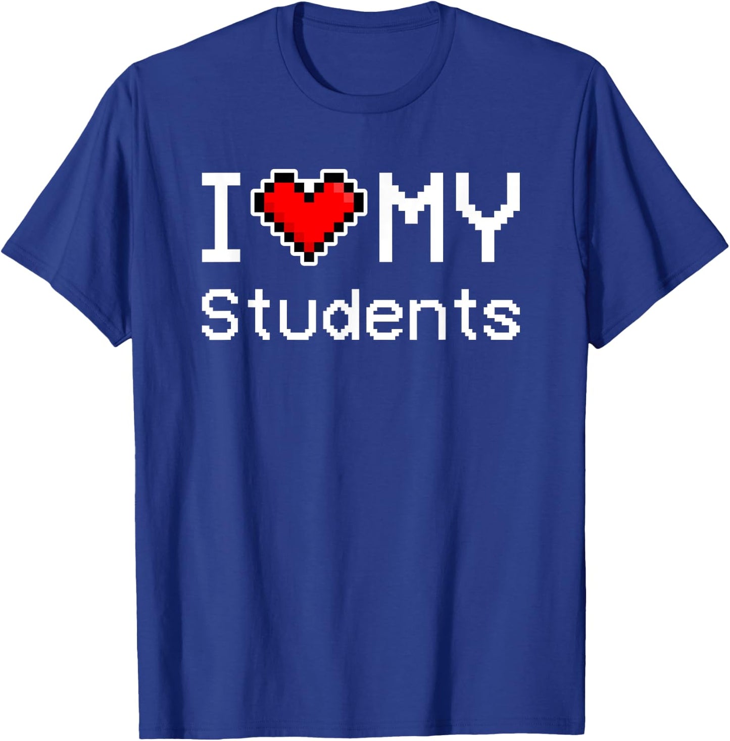 I Love My Students, Pixel Heart, Retro Gamer T-Shirt - T-Shirt | Royal