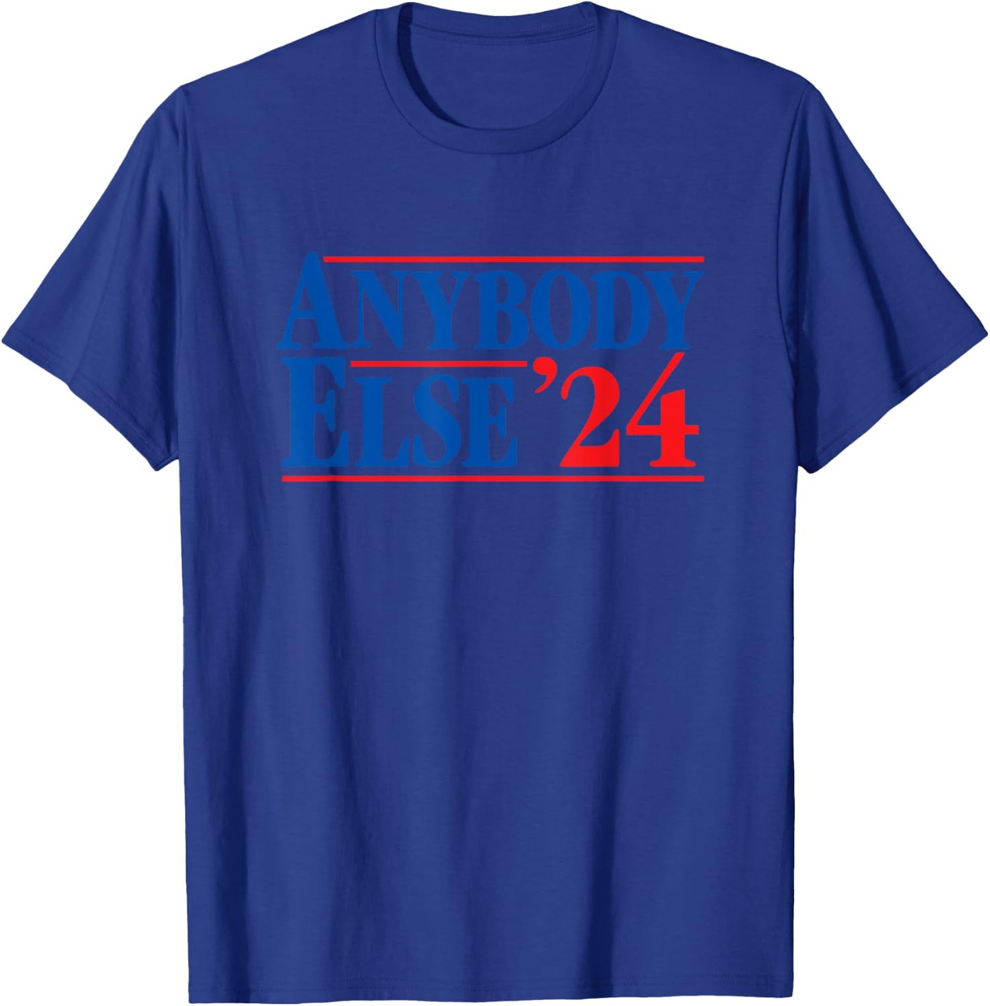 ANYBODY ELSE 24 election 2024 anti Biden Trump DeSantis Vote T-Shirt - T-Shirt | Royal