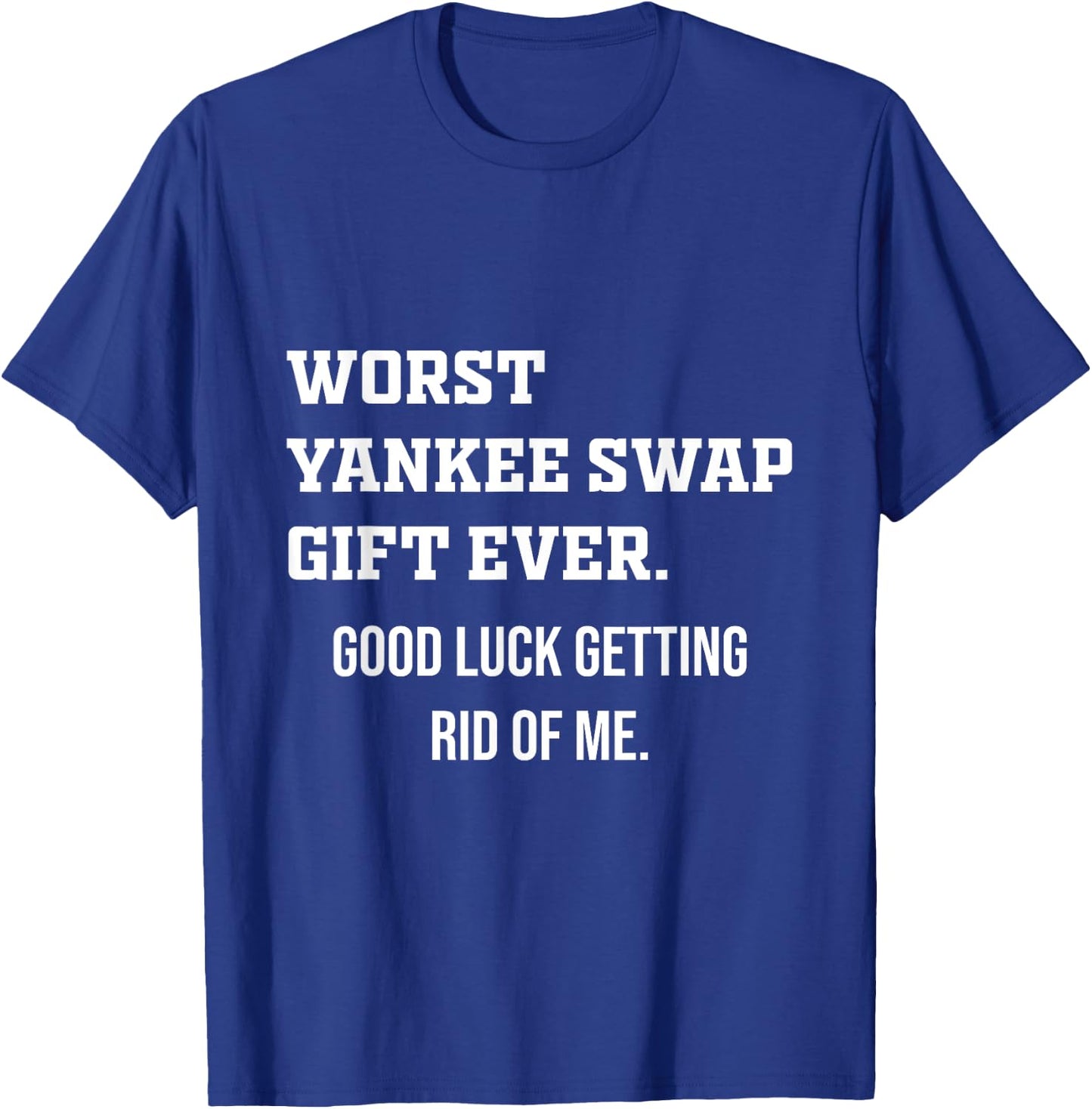 Worst Yankee Swap Gift Ever T-Shirt - T-Shirt | Royal