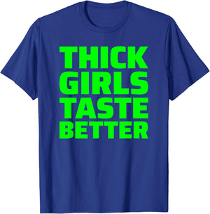 Thick Girls Taste Better T-Shirt - T-Shirt | Royal