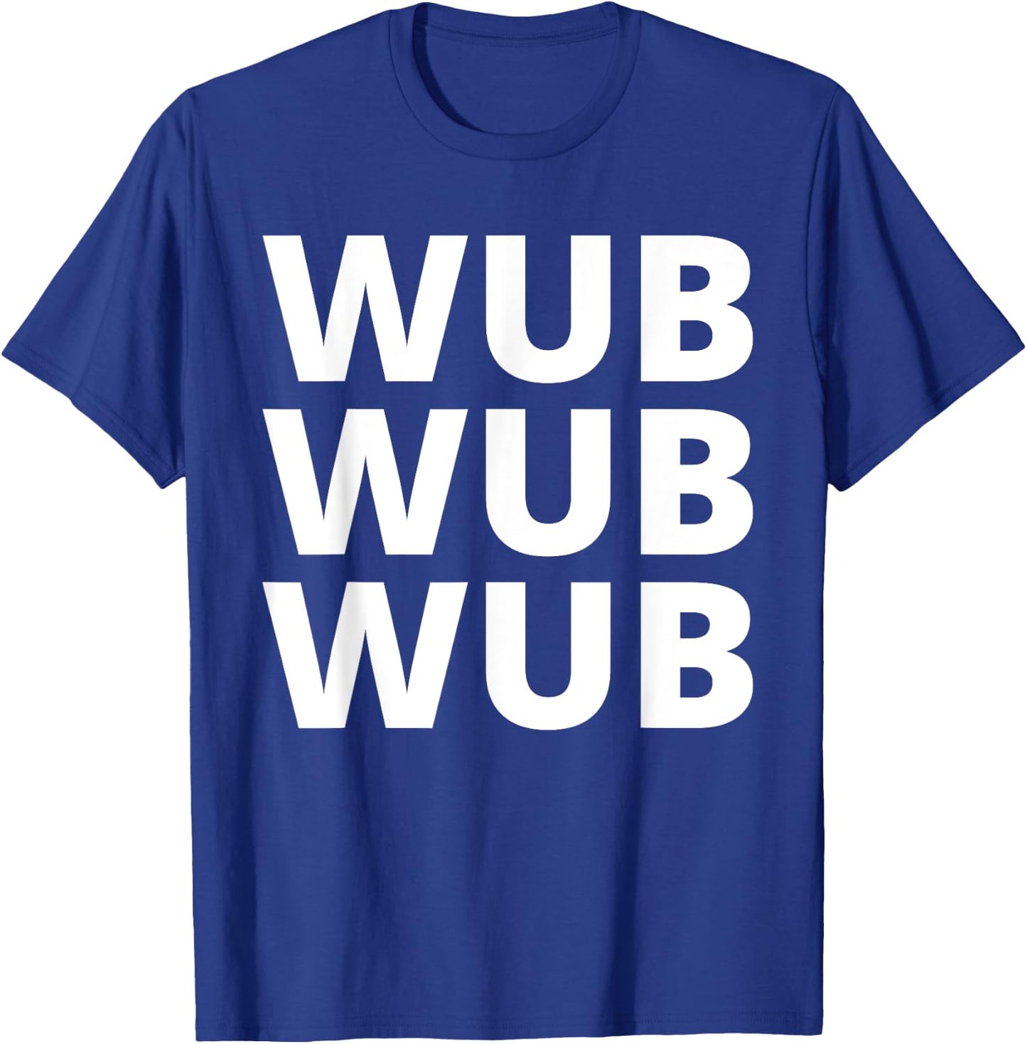Wub Wub Wub - Dubstep, EDM, Techno, Rave T-Shirt - T-Shirt | Royal