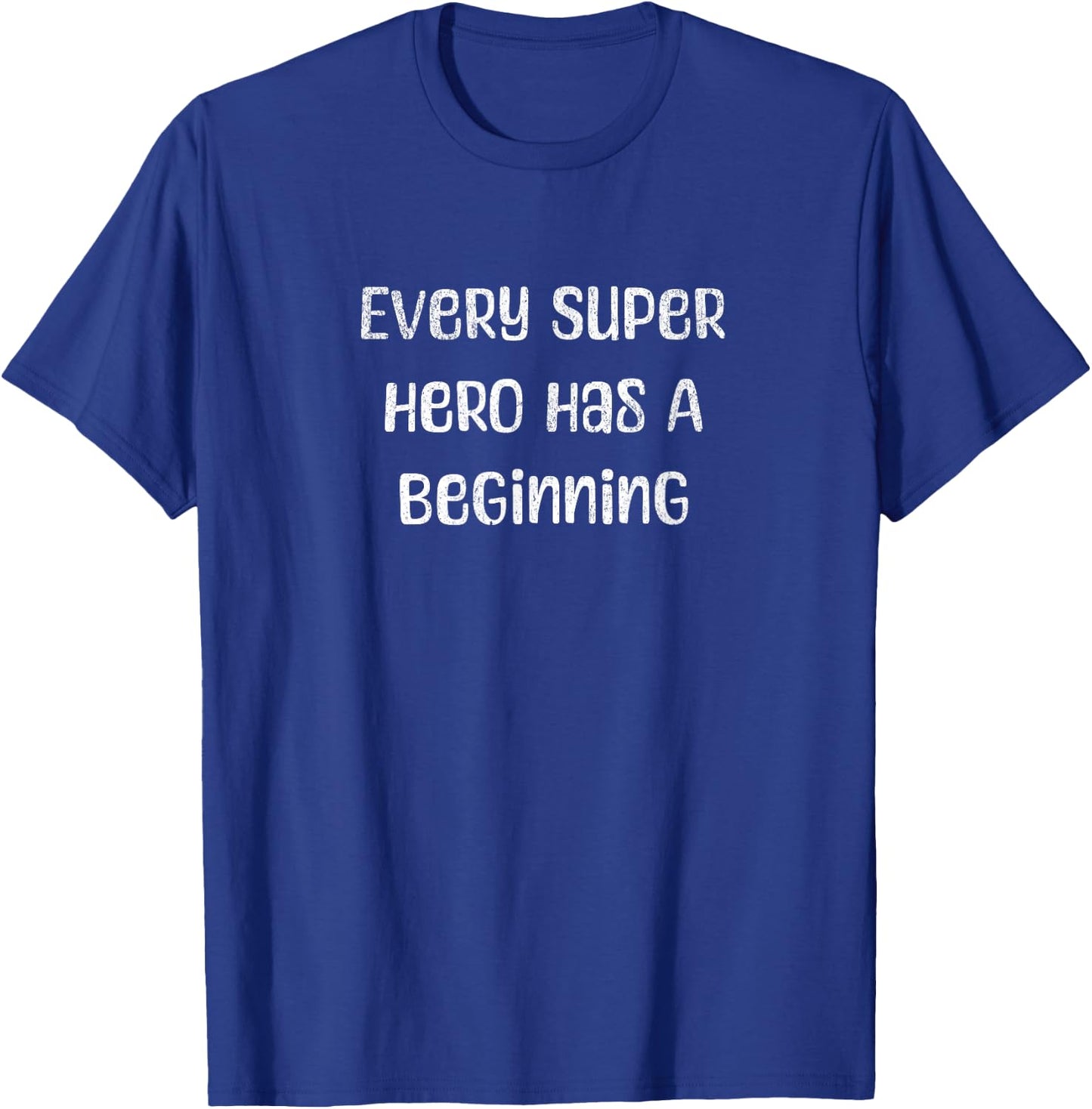 Every Super Hero Has A Beginning Quotes Women Kids T-Shirt - T-Shirt | Royal