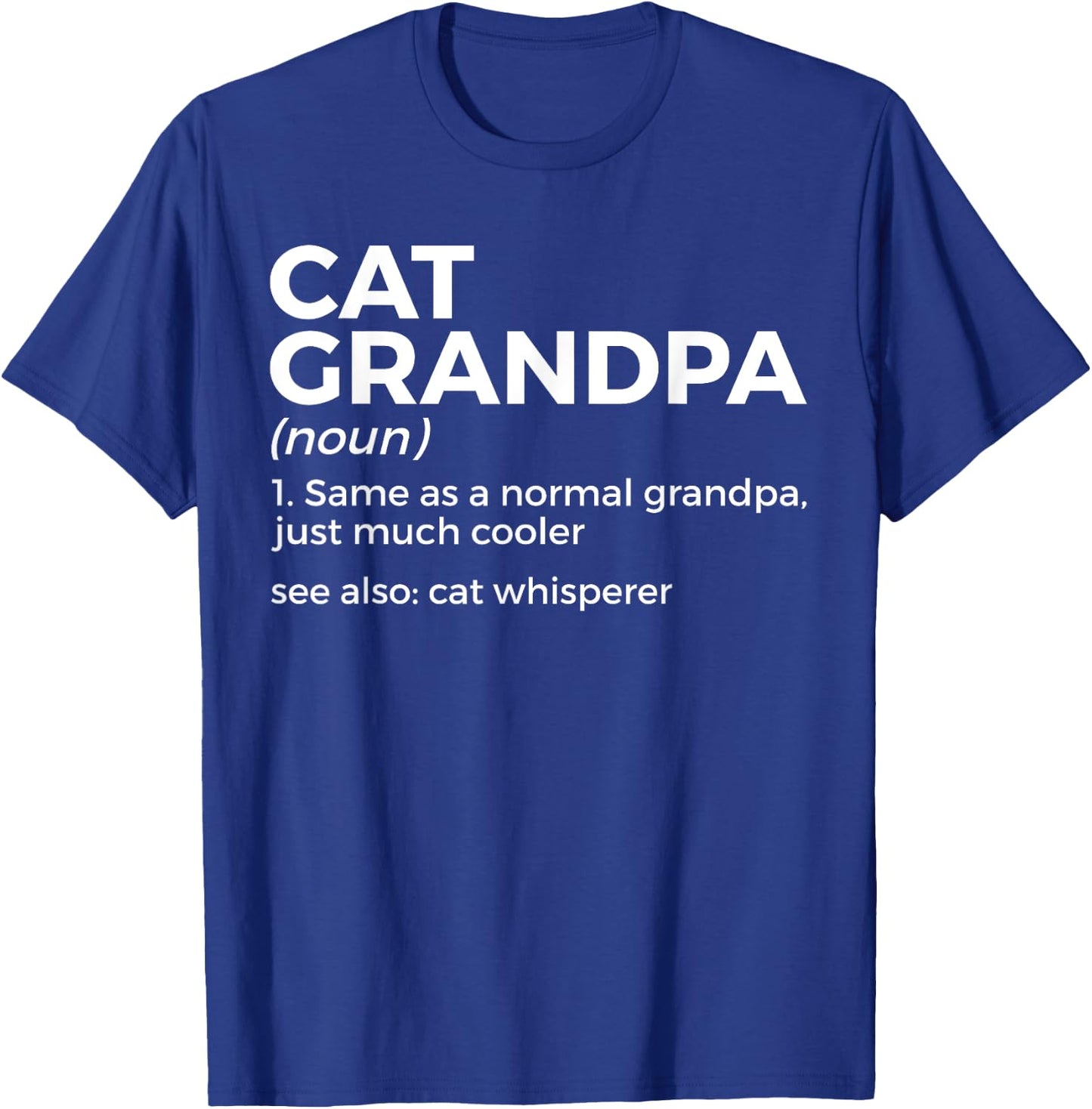 Cat Grandpa Definition For Cat Lover Funny Cat Whisperer T-Shirt - T-Shirt | Royal