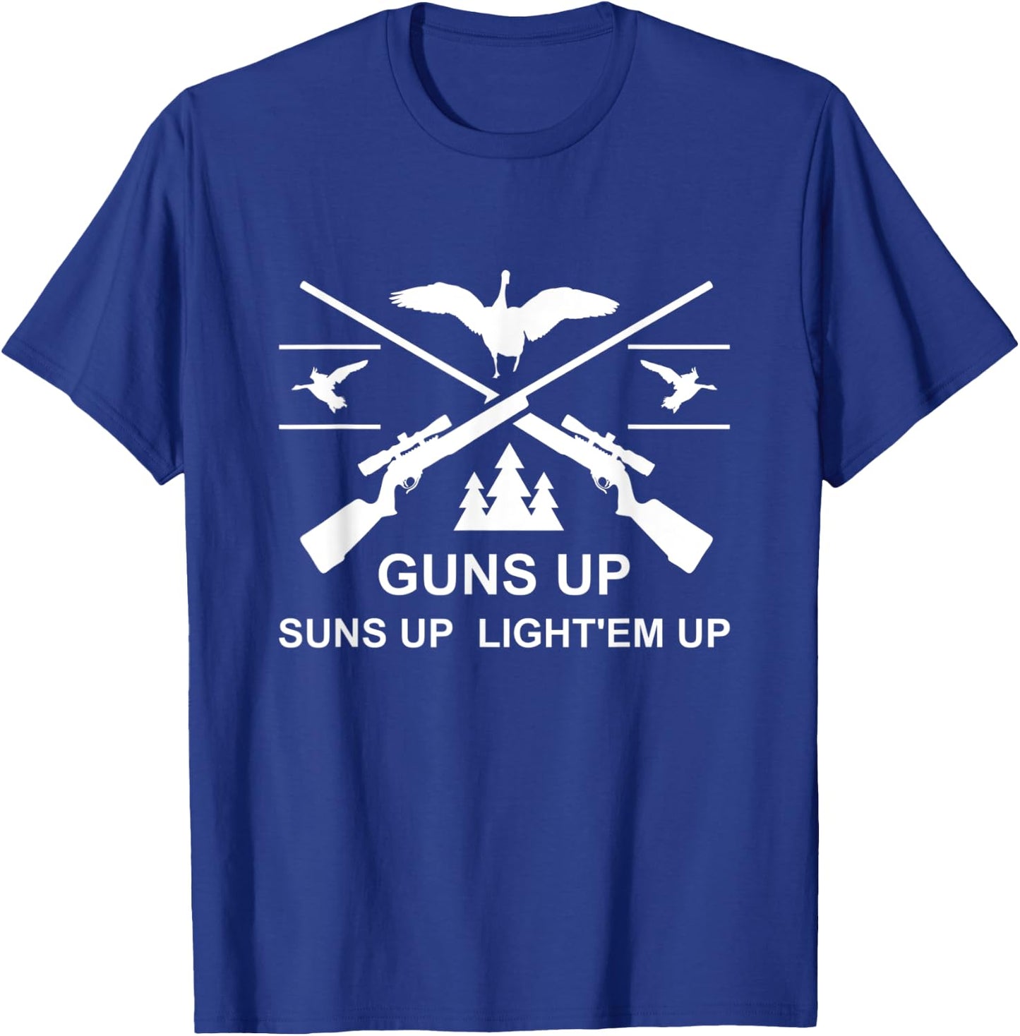 Geese Hunter Guns Up Suns Up Light'em Up Goose Hunting T-Shirt - T-Shirt | Royal