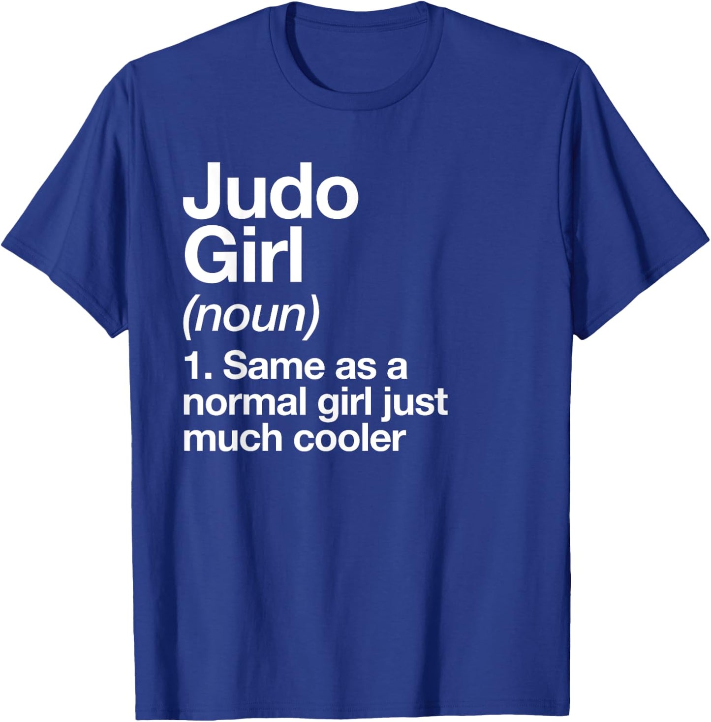 Judo Girl Definition Fun Sassy Sports Japanese Martial Arts T-Shirt - T-Shirt | Royal