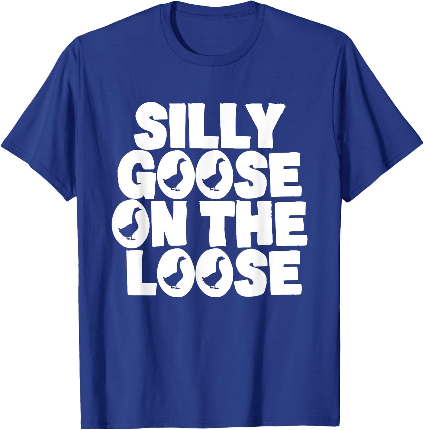 Silly Goose On The Loose Silliest Goose Goose Gifts T-Shirt - T-Shirt | Royal
