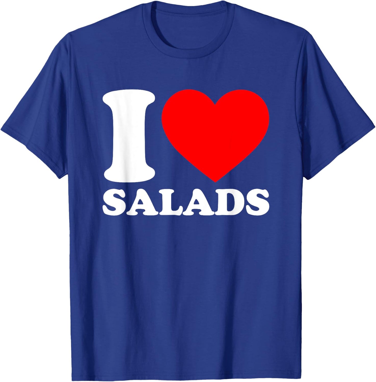 I Love Salads Shirt I Heart Salads Lover I Love Salads T-Shirt - T-Shirt | Royal