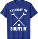 Funny Shuffleboard King Queen Player Everyday I'm Shufflin T-Shirt - T-Shirt | Royal