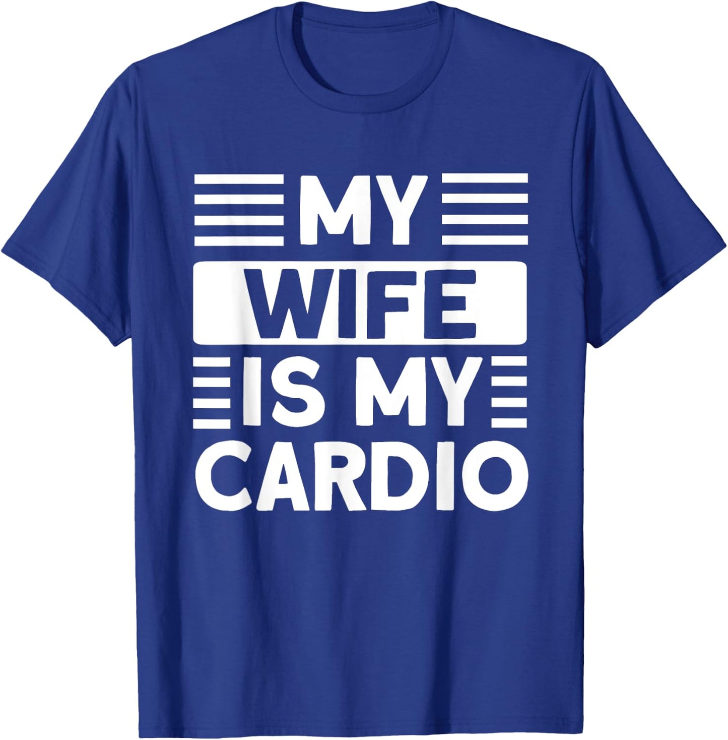 My Wife is my Cardio Funny Gym T-Shirt - T-Shirt | Royal
