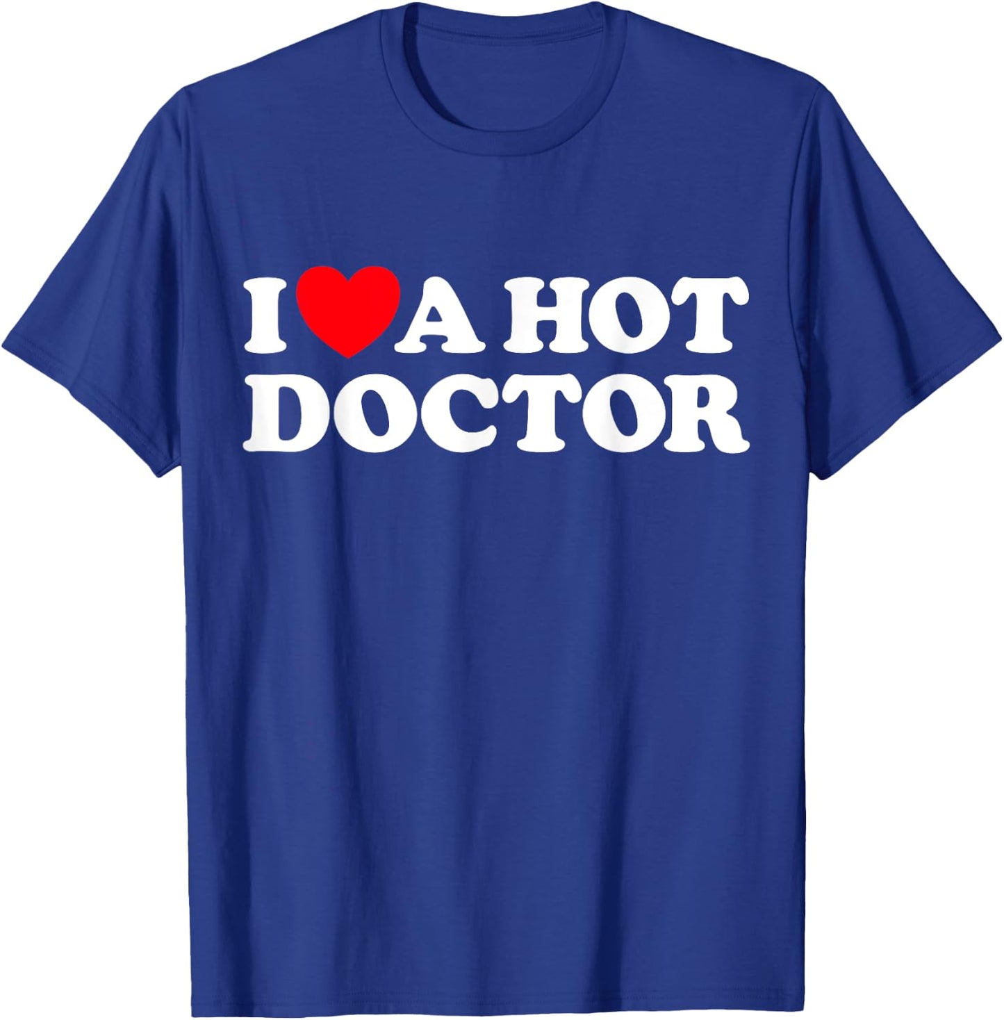 Love Hot Doctors Sexy Husband Wife Cute Boyfriend Girlfriend T-Shirt - T-Shirt | Royal