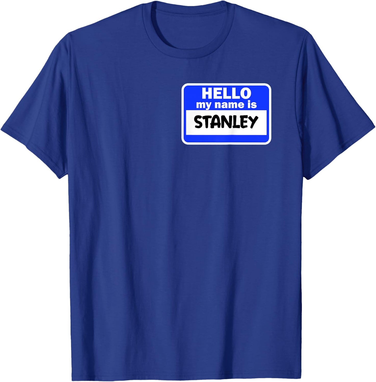 Funny Hi Hello My Name Is Stanley On Nametag Introduction T-Shirt - T-Shirt | Royal