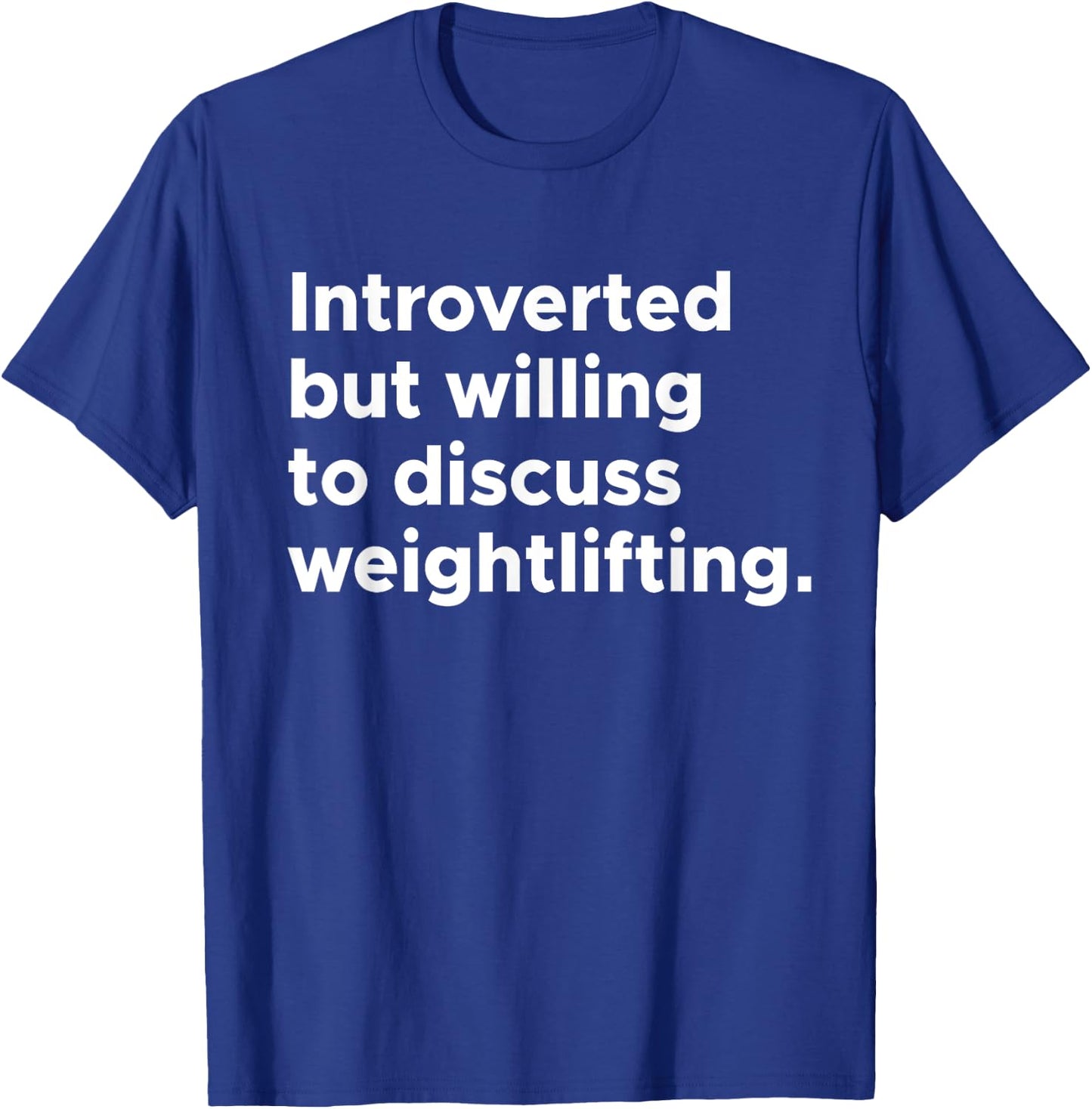 Introverted But Willing To Discuss Weightlifting Gym Workout T-Shirt - T-Shirt | Royal