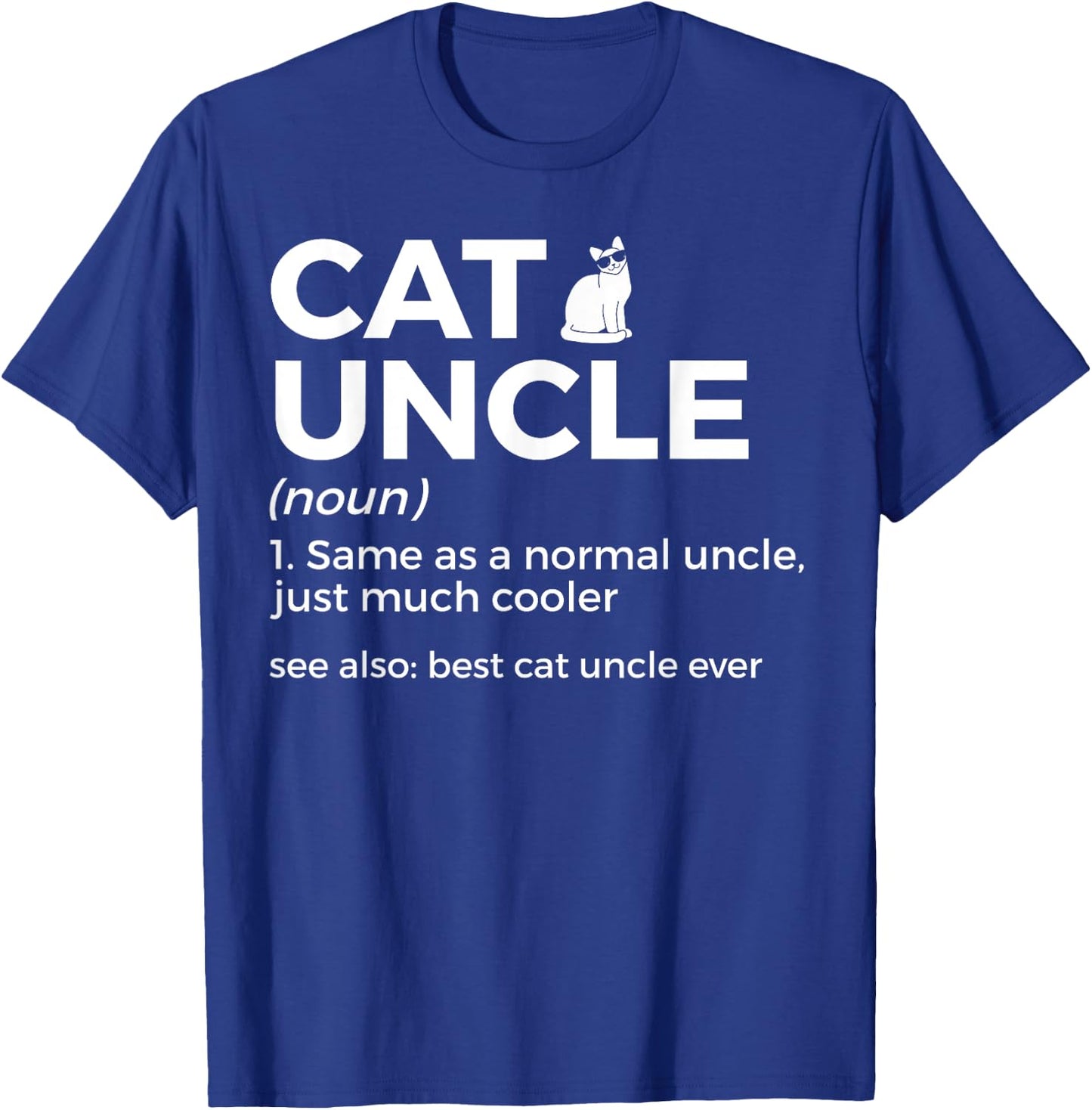 Cat Uncle Definition Best Cat Uncle Ever Funny Cat Lover T-Shirt - T-Shirt | Royal