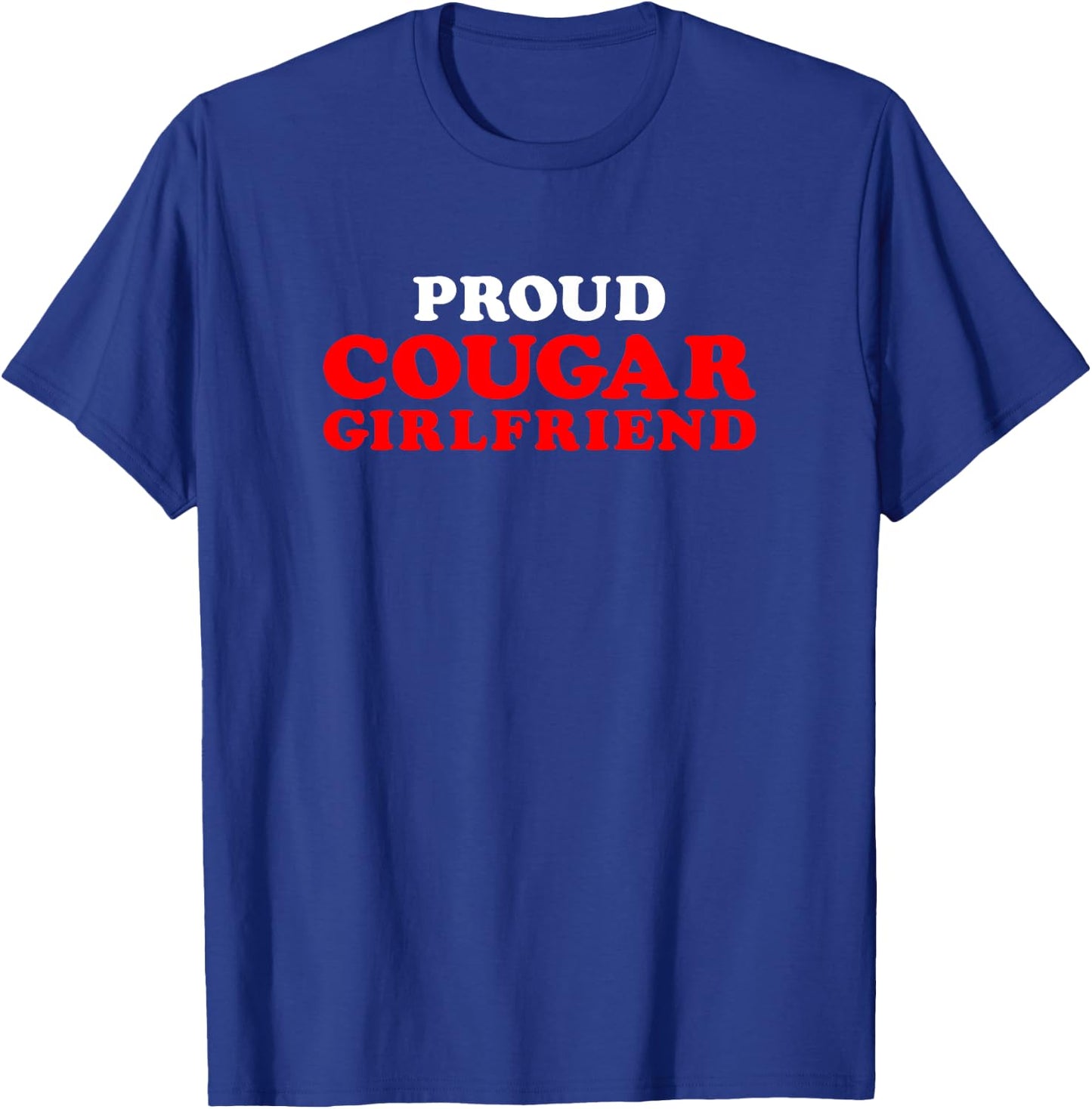 Proud Cougar Girlfriend Couple Funny Age-Gap Relationship T-Shirt - T-Shirt | Royal