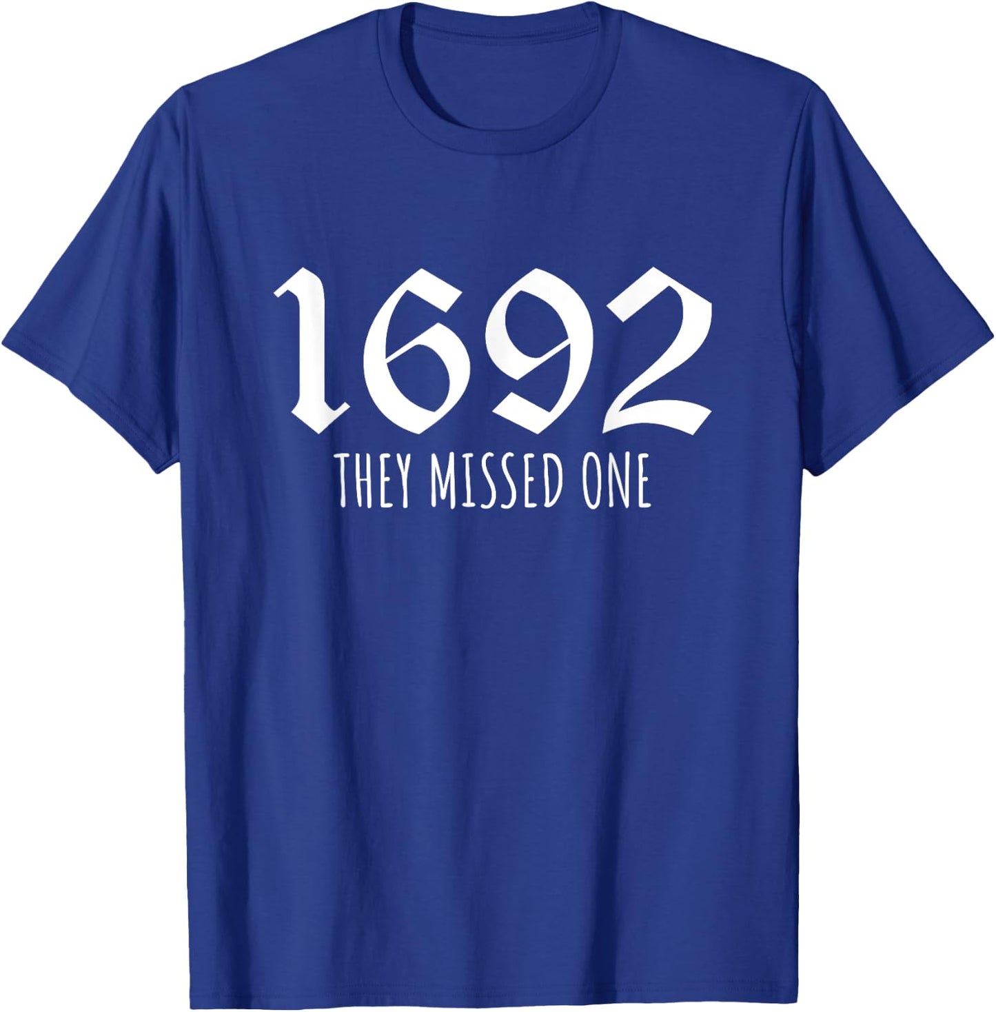 1692 They Missed One T-Shirt - T-Shirt | Royal