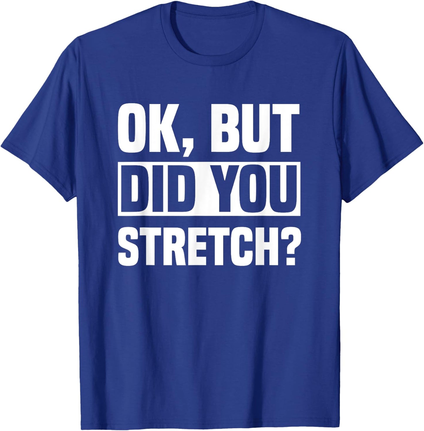 Ok, But Did You Stretch? Athletic Trainer AT Sport Medicine T-Shirt - T-Shirt | Royal