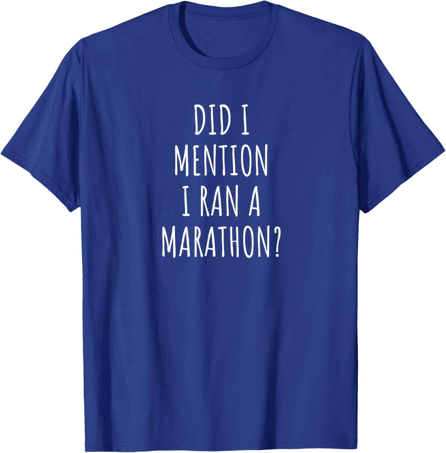 Funny Marathon Did I Mention I Ran a Marathon? T-Shirt - T-Shirt | Royal