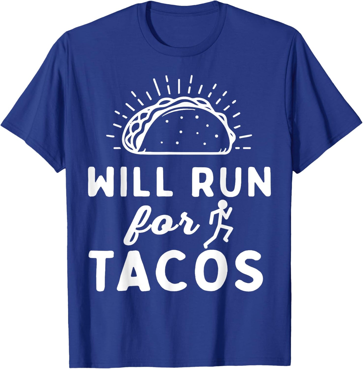 Will Run For Tacos - Motivation Fitness Life T-Shirt - T-Shirt | Royal