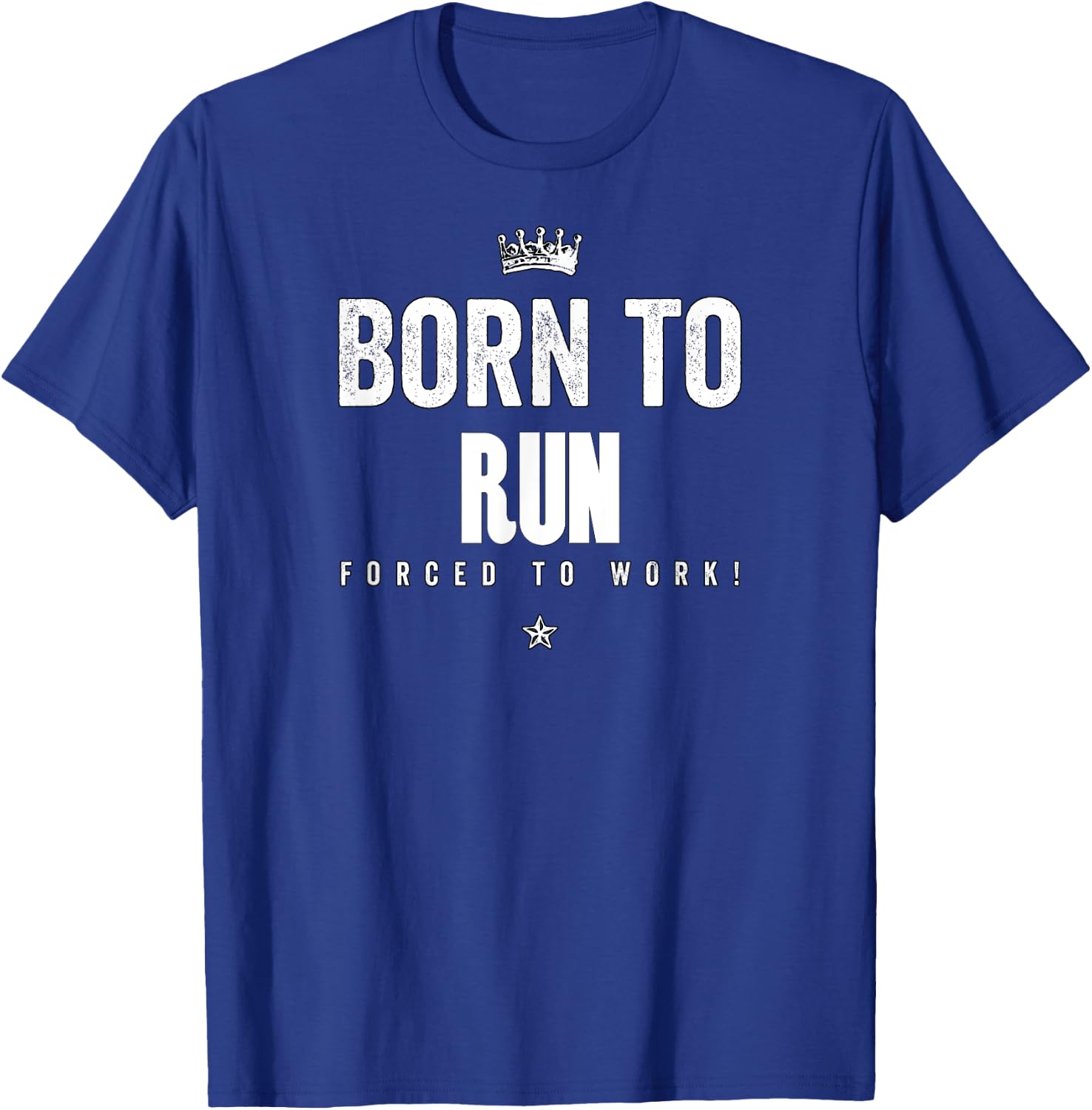 Funny Born to Run Forced to Work Running Runner Run T-Shirt - T-Shirt | Royal