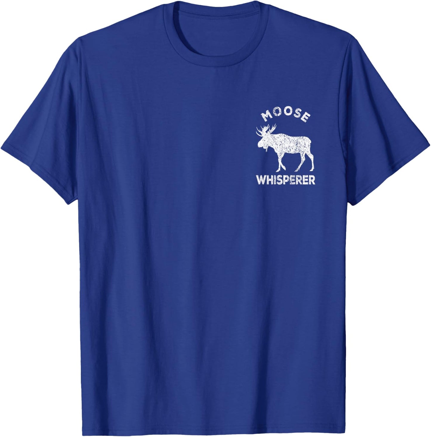 Moose Whisperer Moose Lover Funny Moose Quote T-Shirt - T-Shirt | Royal