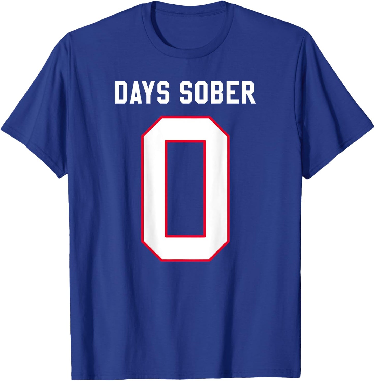 0 DAYS SOBER Jersey Funny Drinking Shirt for Alcohol Lover T-Shirt - T-Shirt | Royal