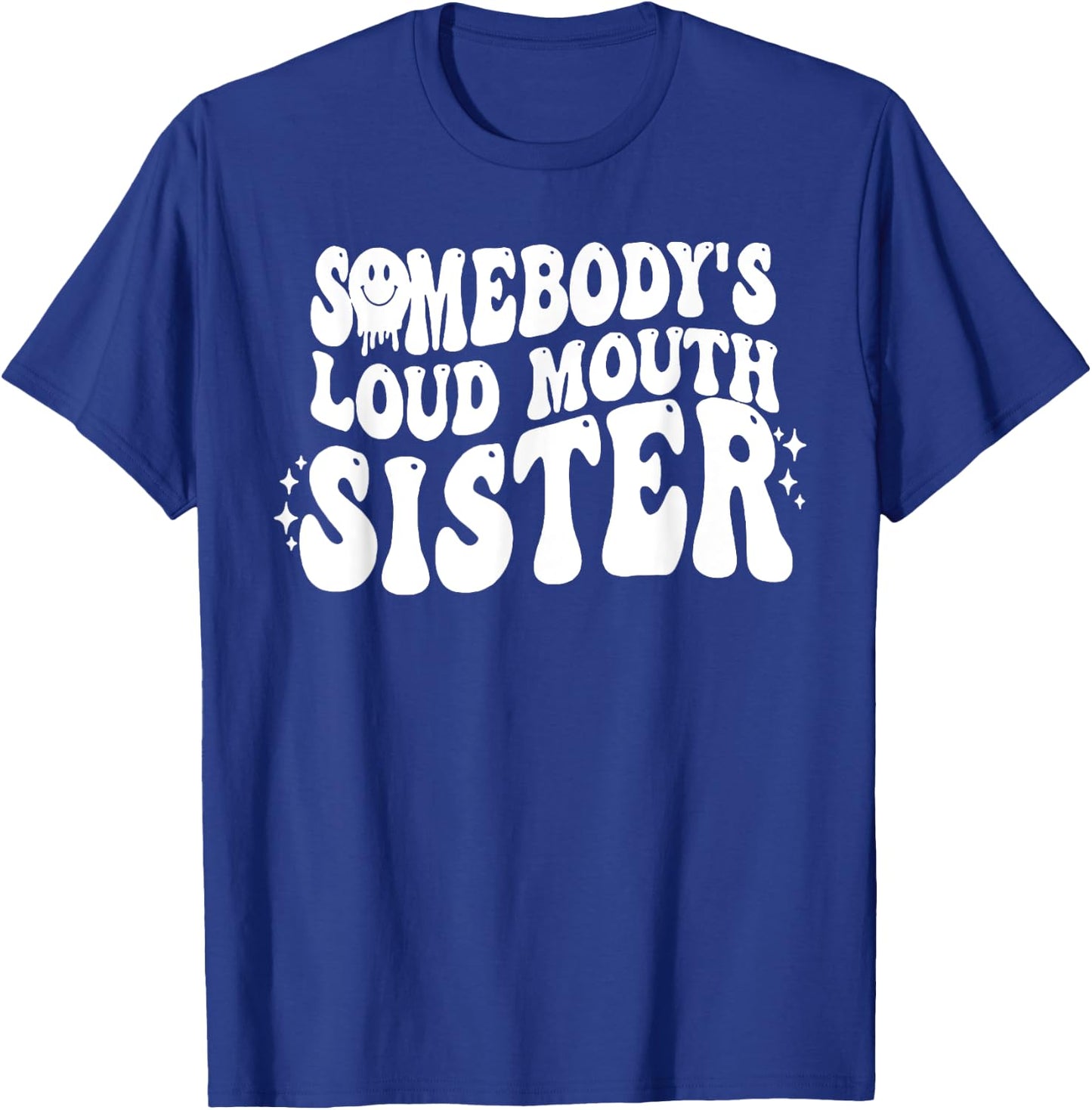Somebody's Loud Mouth Sister T-Shirt - T-Shirt | Royal
