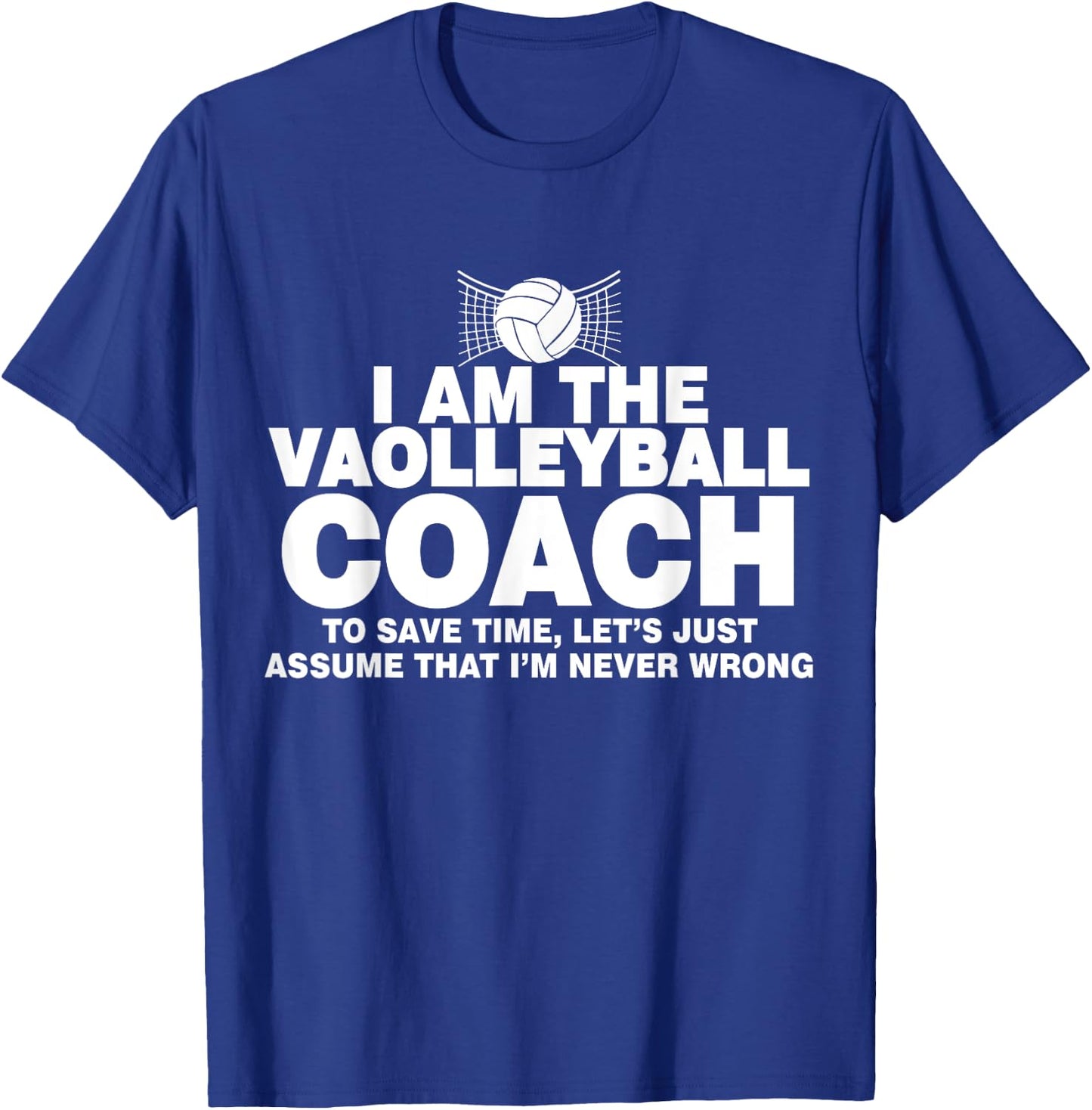 Volleyball Coach Funny Gifts Assume I'm Never Wrong T-Shirt - T-Shirt | Royal