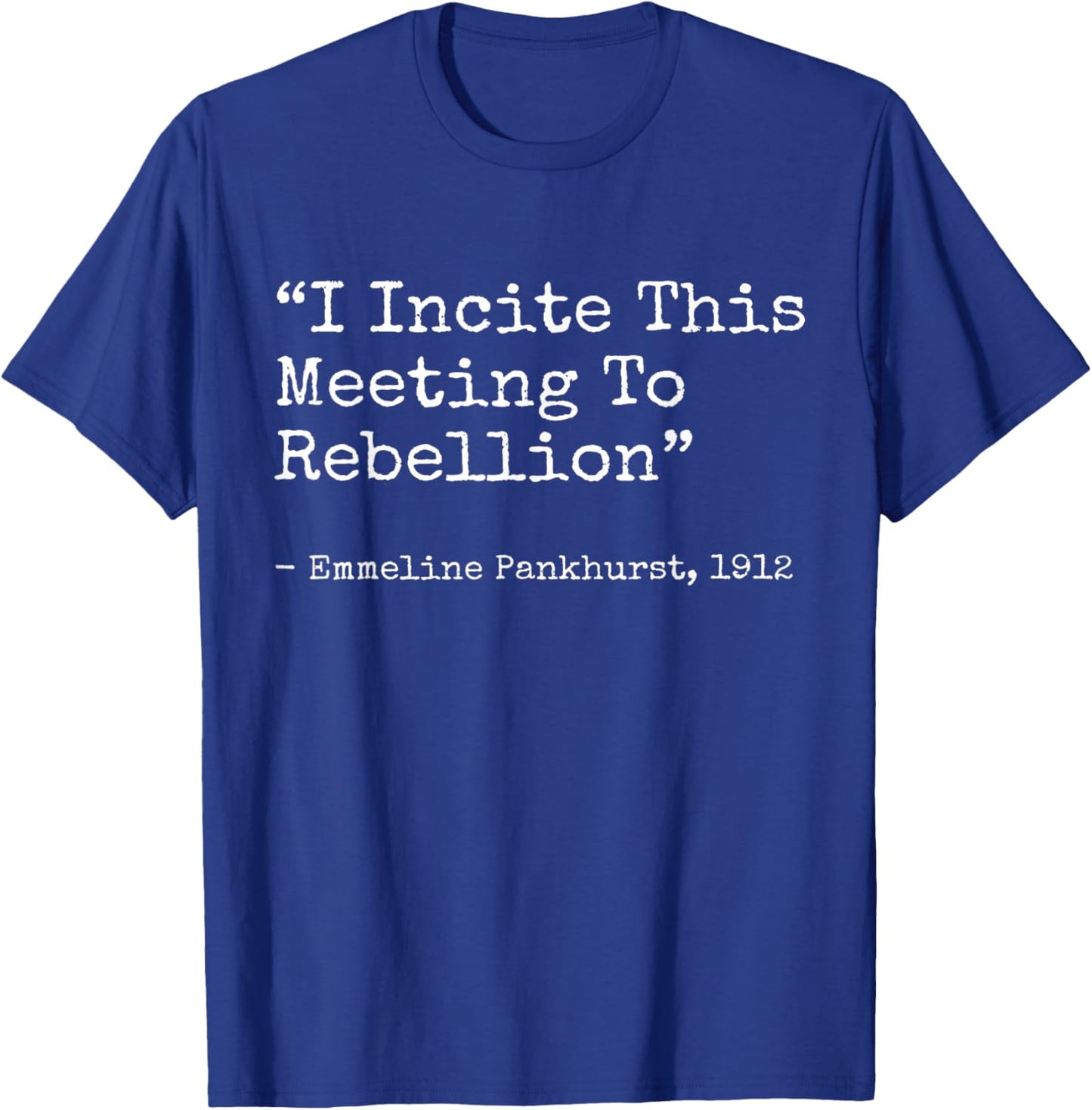 I incite this meeting to rebellion Emmeline Essential T-Shirt - T-Shirt | Royal