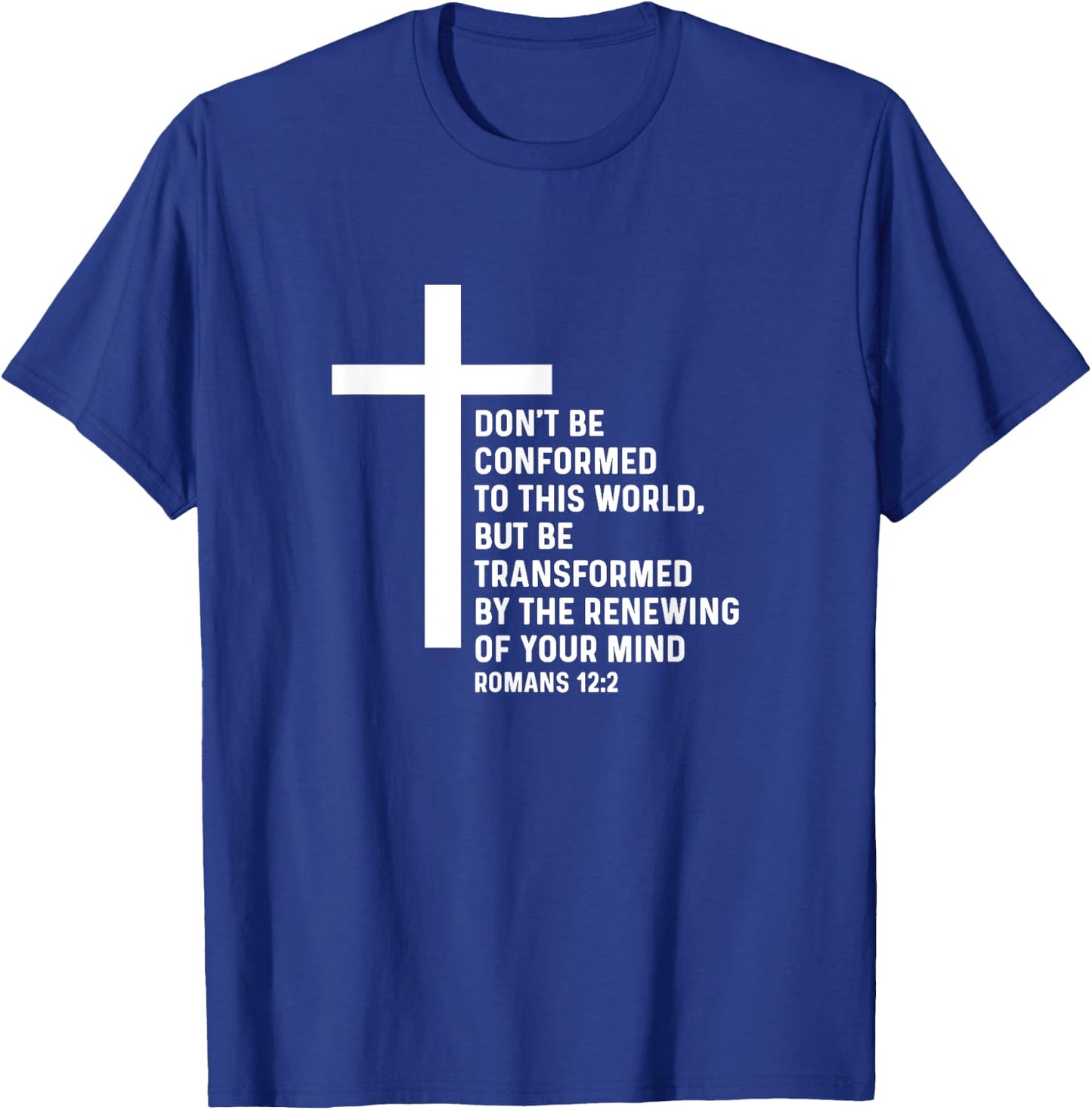 Romans 12:2 12 2 God Jesus Religious Quote Christian Salty T-Shirt - T-Shirt | Royal