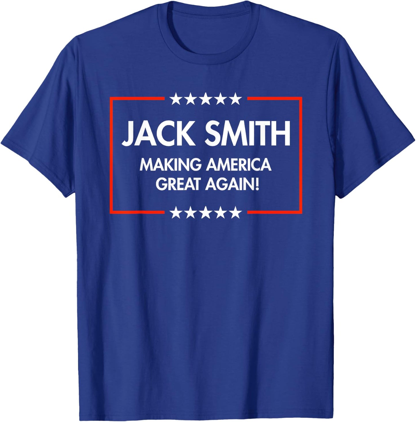 Jack Smith is making America great again T-Shirt - T-Shirt | Royal
