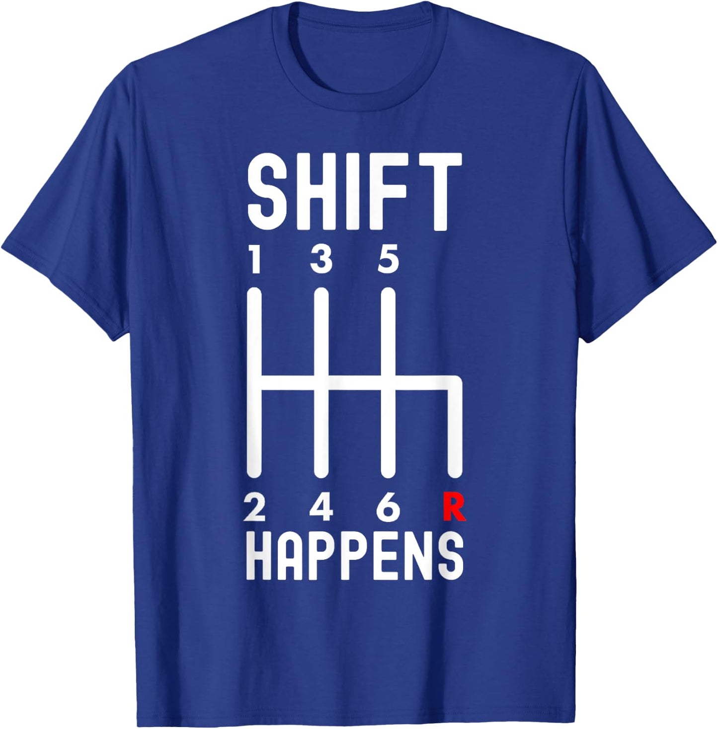 Shift Happens - Funny Car Lovers T-Shirt - T-Shirt | Royal