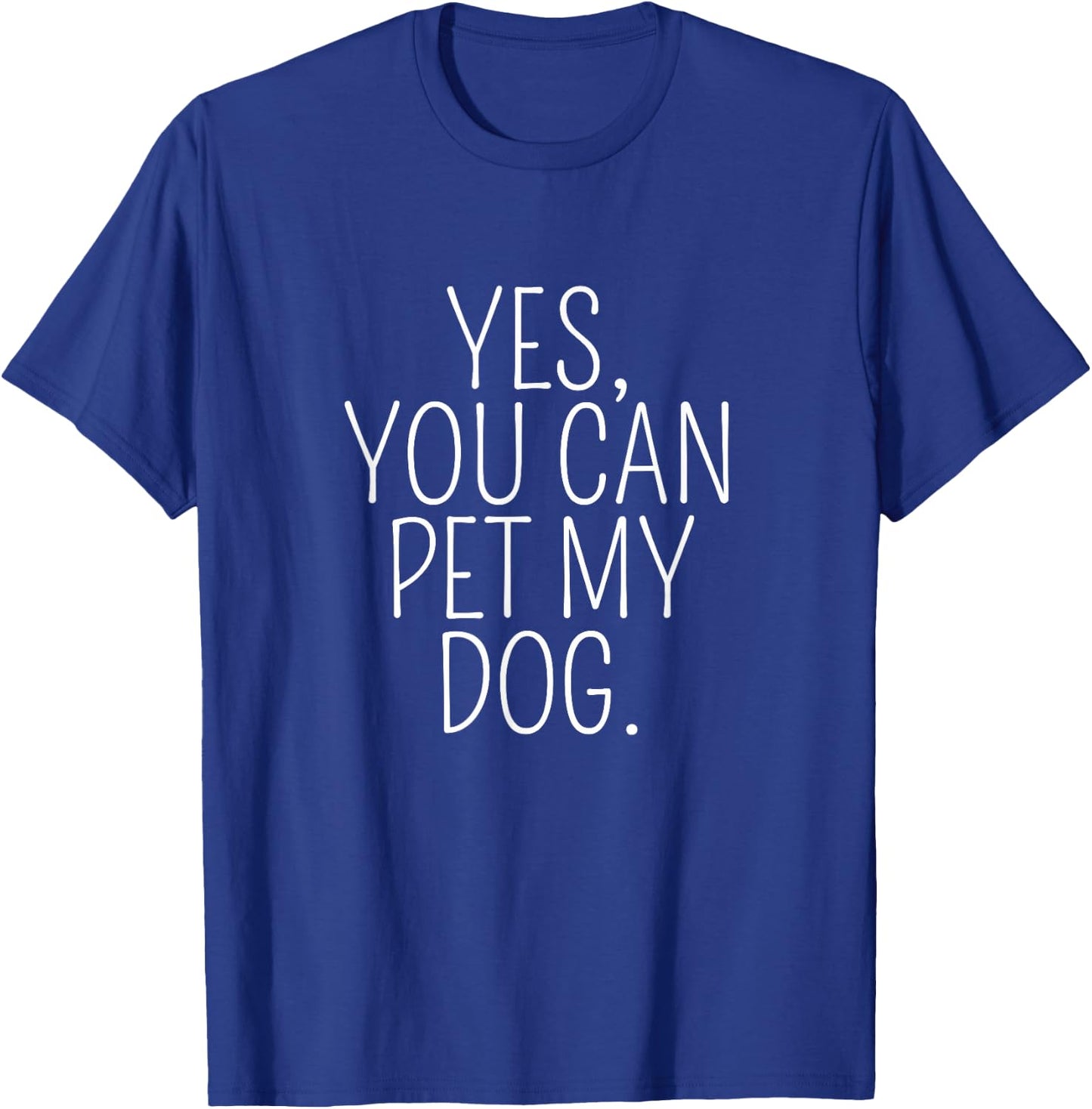 Yes You Can Pet My Dog. Puppy Dog Lover T-Shirt - T-Shirt | Royal