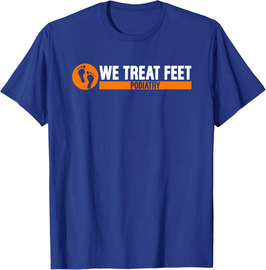 We Treat Feet Podiatry | Medicine | Foot Doctor Podiatrist T-Shirt - T-Shirt | Royal