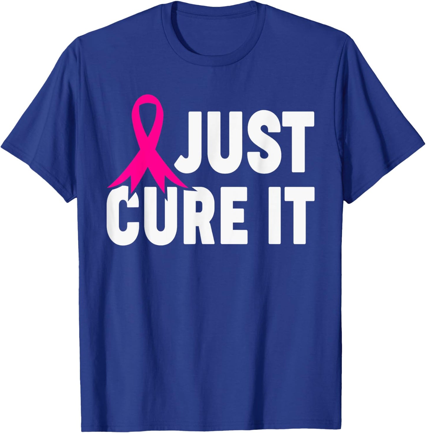 Just Cure It Breast Cancer Awareness Support Design T-Shirt - T-Shirt | Royal