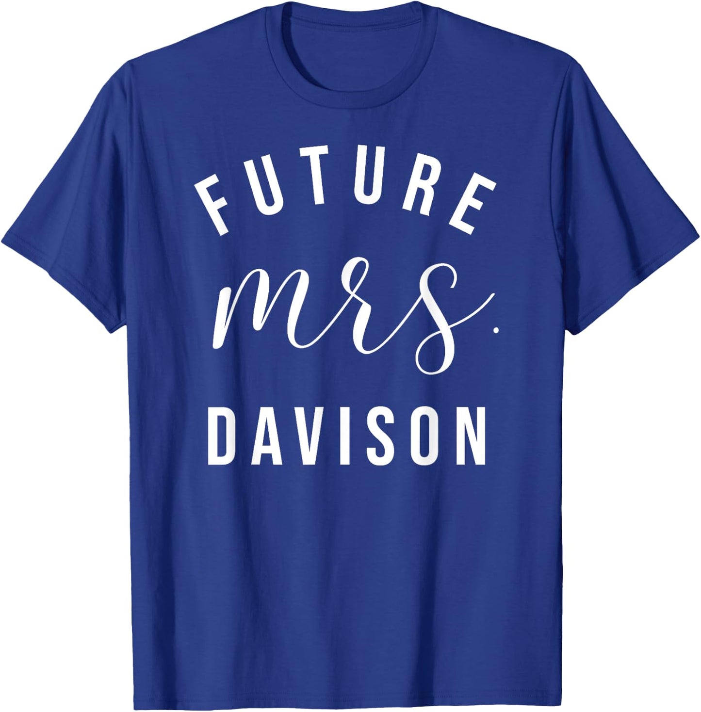 Future Mrs Davison I Said Yes Personalized Customized Fiance T-Shirt - T-Shirt | Royal