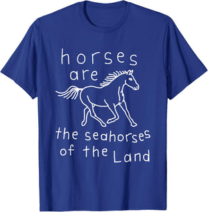 Horses Are The Seahorses Of The Land T-Shirt - T-Shirt | Royal