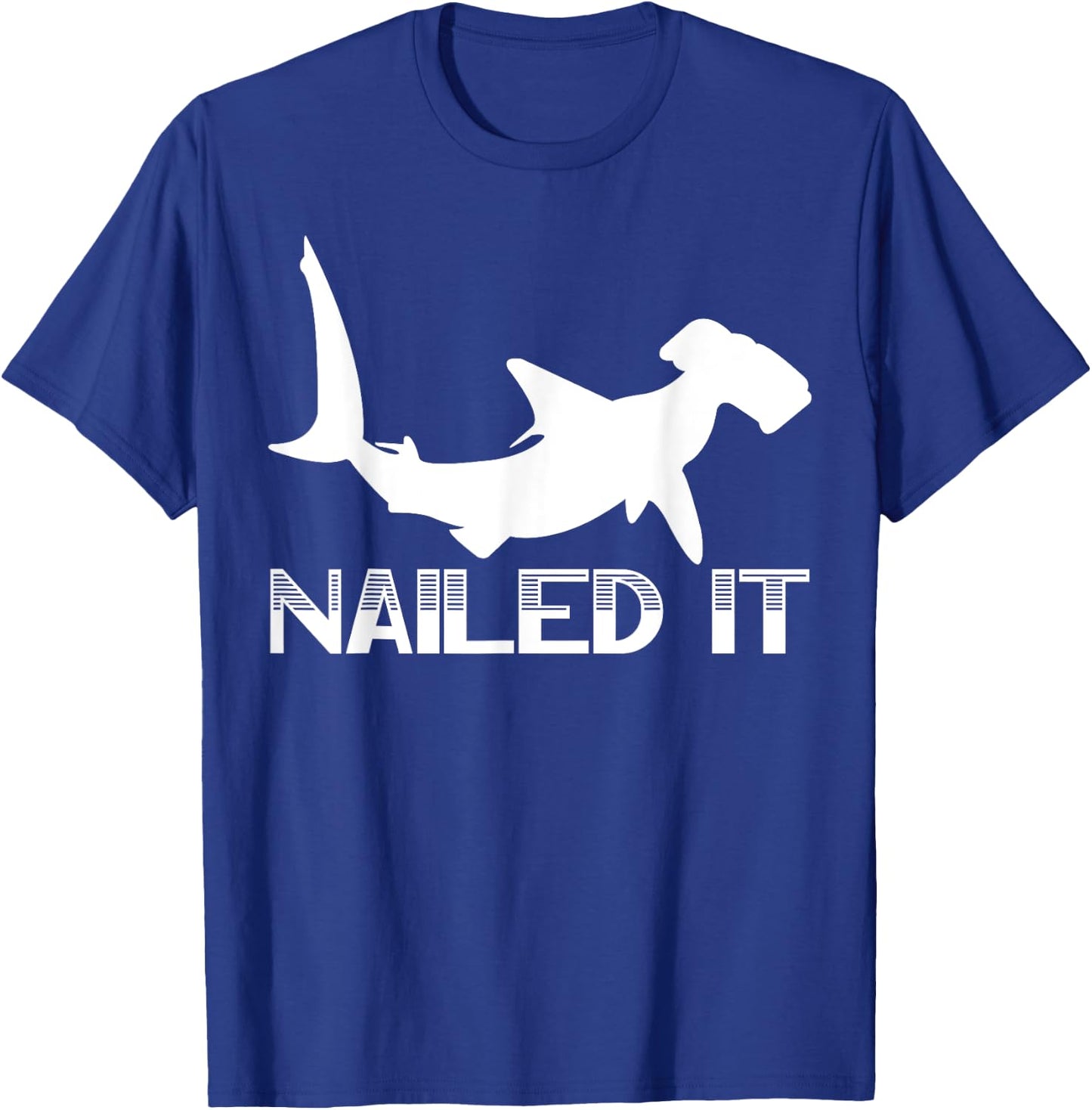 Nailed It Hammerhead Shark Marine Biology Underwater Animal T-Shirt - T-Shirt | Royal