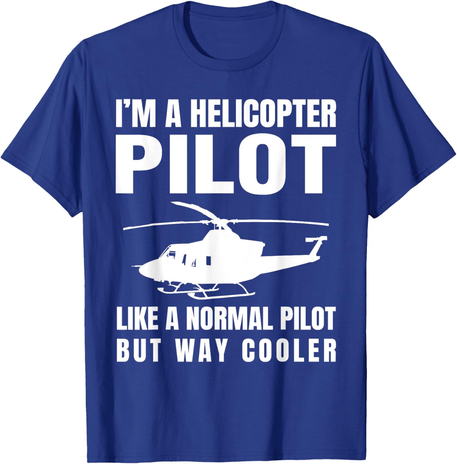 Funny Helicopter Pilot Aviation Lover Hilarious Quote Outfit T-Shirt - T-Shirt | Royal