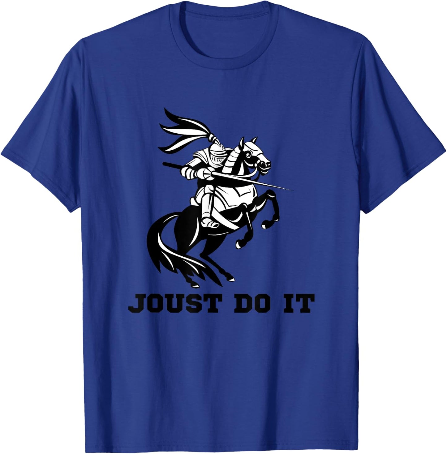 Jousting Joust Do It Funny Medieval Knight Horse T-Shirt - T-Shirt | Royal