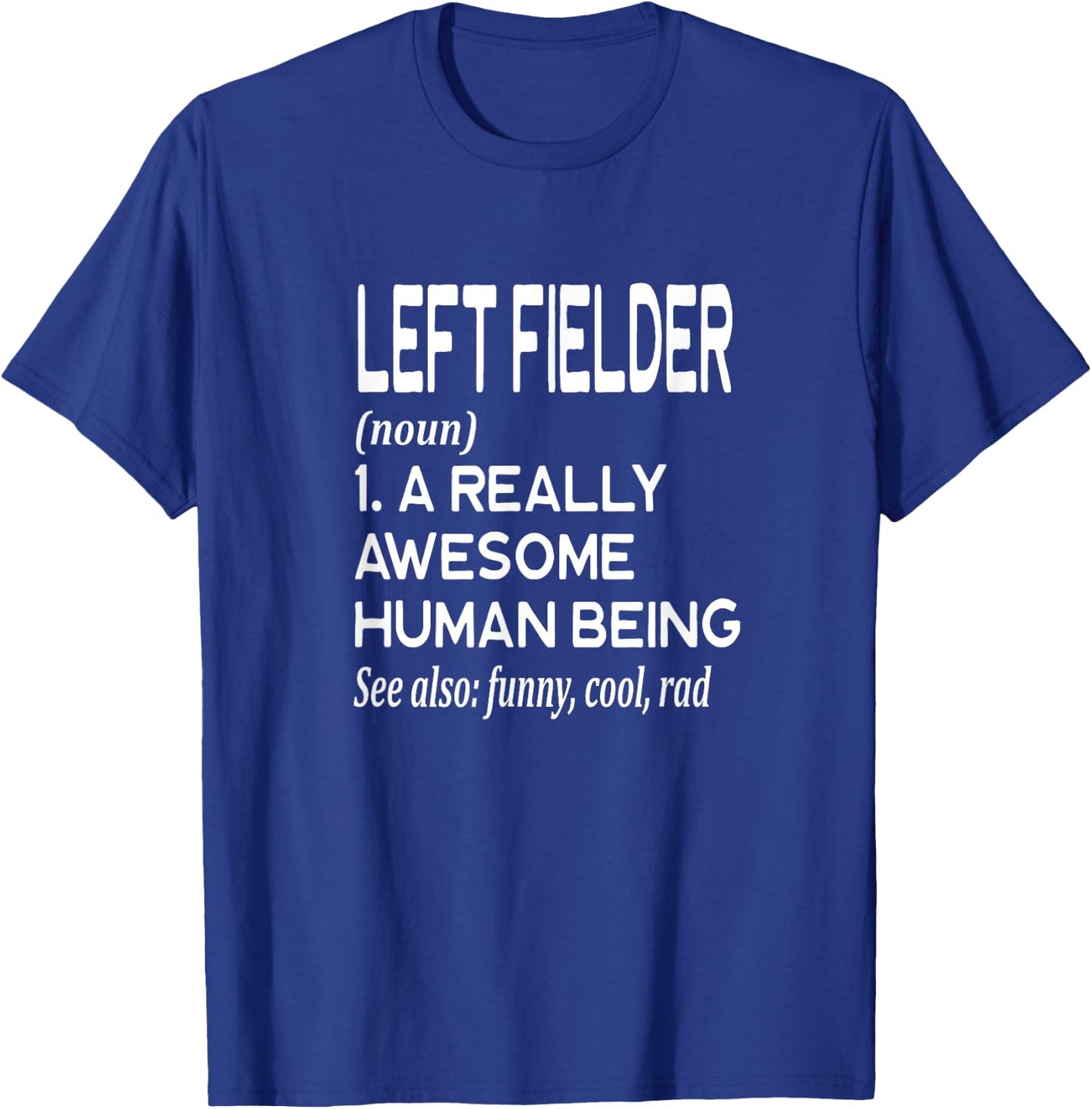 Baseball Player Definition Funny - Left Field Left Fielder T-Shirt - T-Shirt | Royal