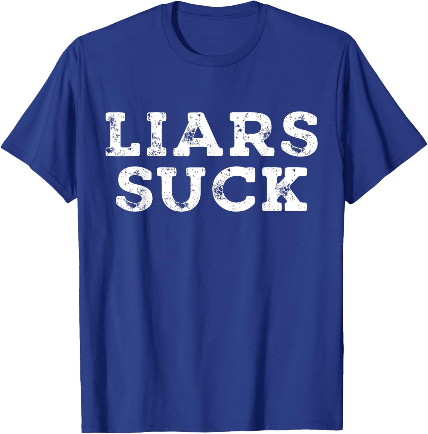 Liars Suck Funny Saying Sarcastic T-Shirt - T-Shirt | Royal