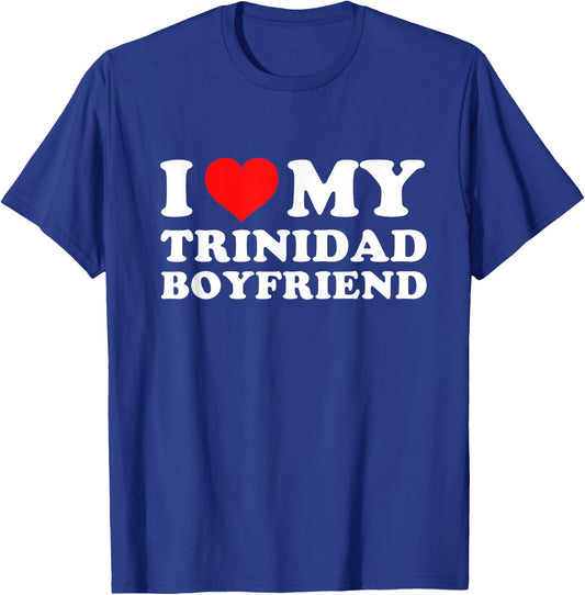 I Love My Trinidad Boyfriend T-Shirt - T-Shirt | Royal