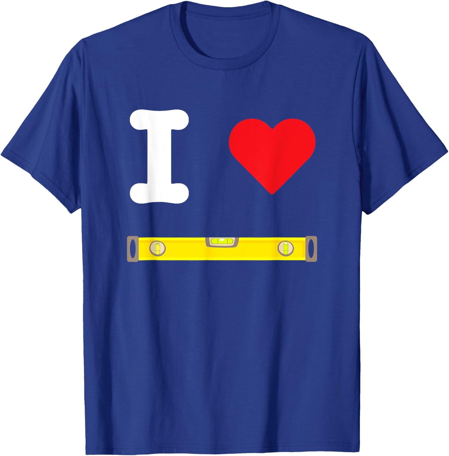 I Love Levels Measuring Tools Air Bubble Horizontal Vertical T-Shirt - T-Shirt | Royal