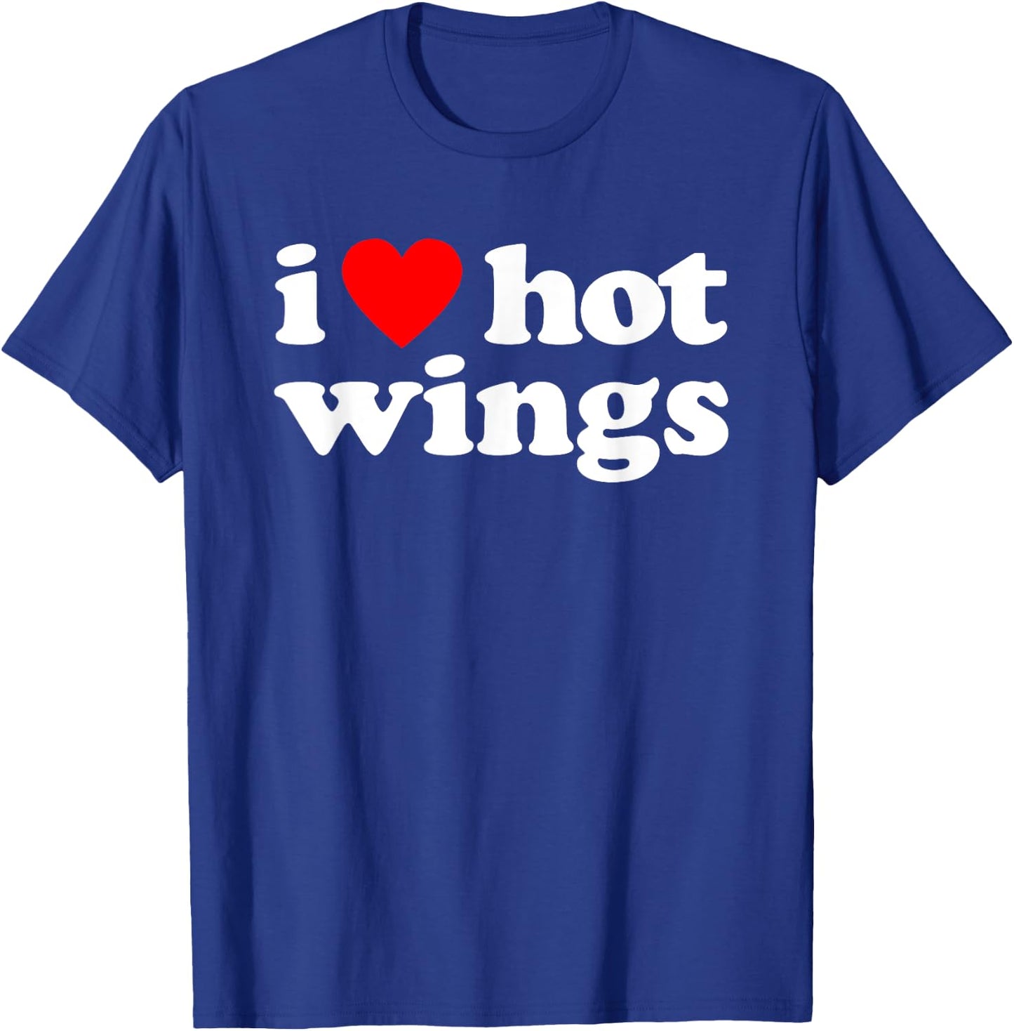 I Love Hot Wings Funny Spicy Food Lover Humor Buffalo Wings T-Shirt - T-Shirt | Royal